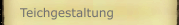 Teichgestaltung